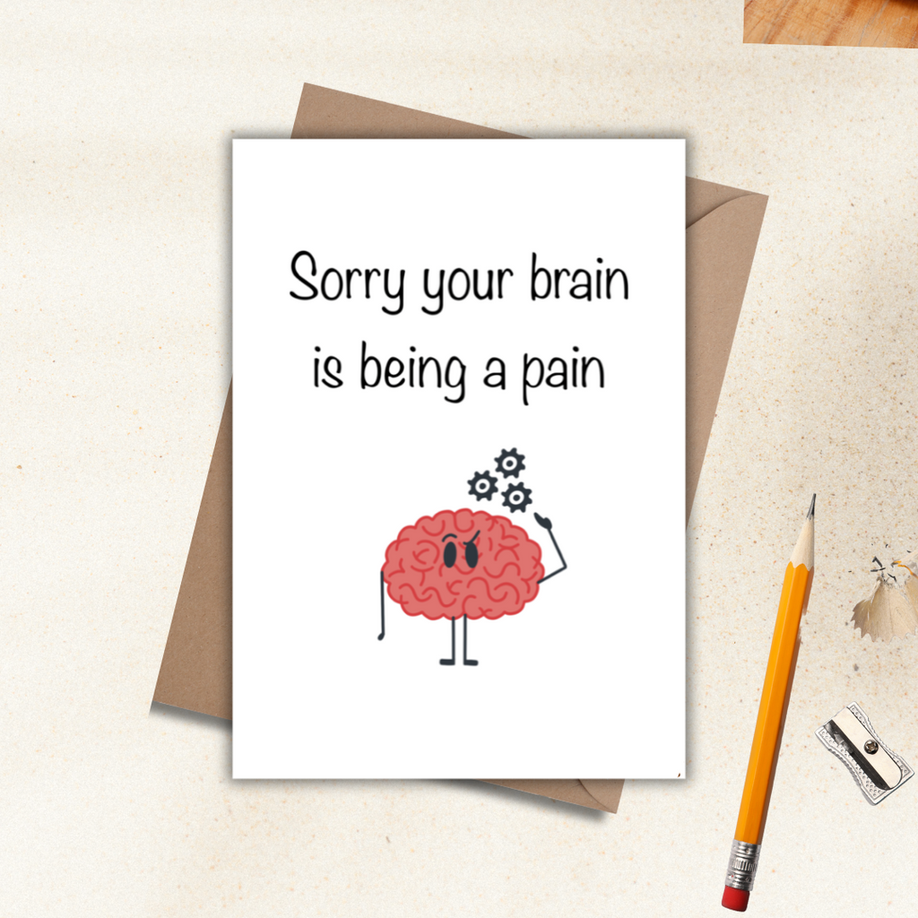 Sorry your brain is being a pain card