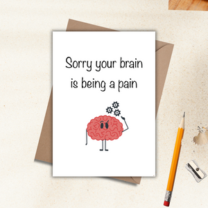 Sorry your brain is being a pain card