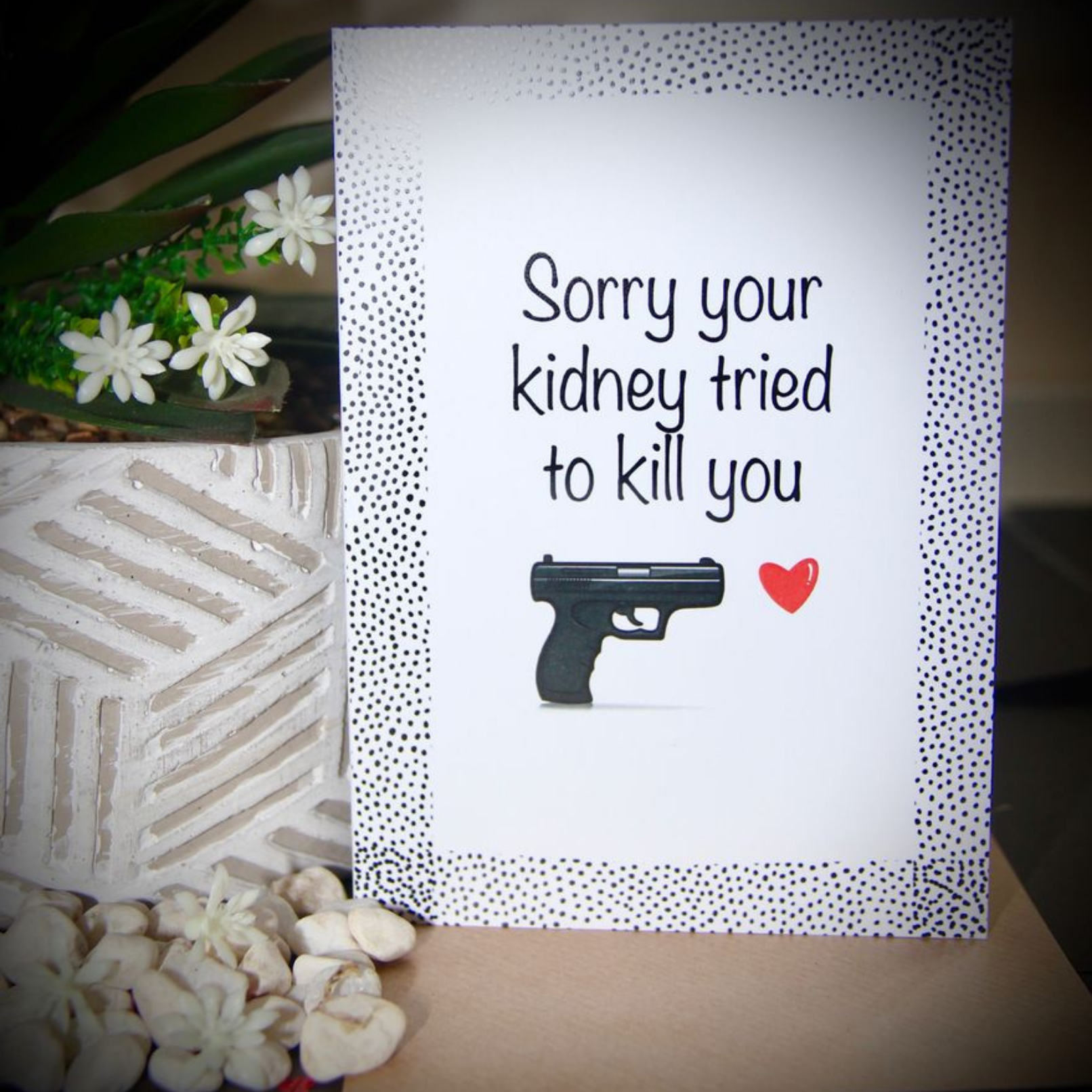 Sorry Your Kidney Tried To Kill You - Card