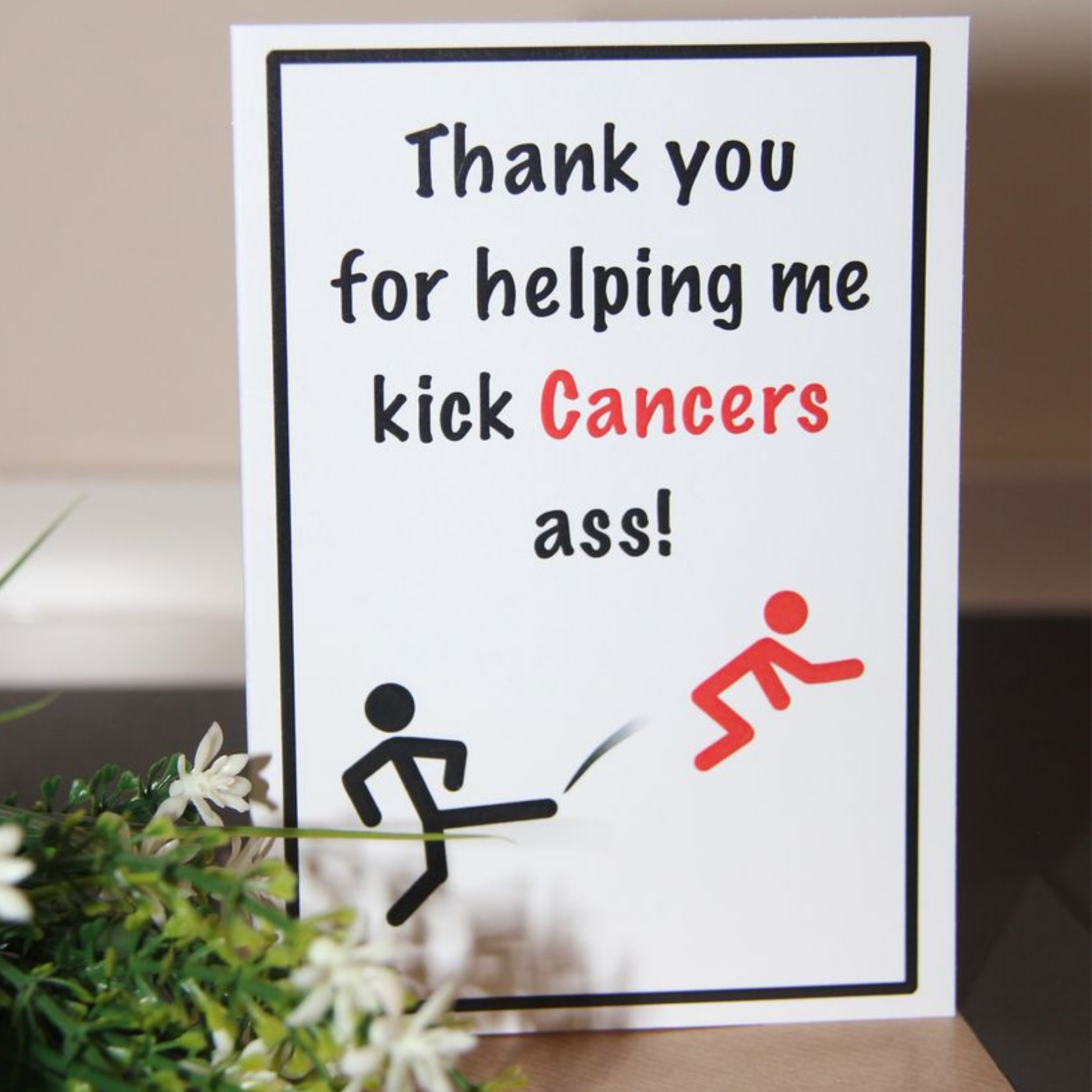 Thank You For Helping Me Kick Cancers A** - Card